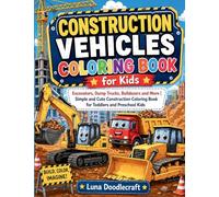 Construction Vehicles Coloring Book for Kids: Excavators, Dump Trucks, Bulldozers and More | Simple and Cute Construction Coloring Book for Toddlers and Preschool Kids