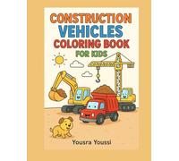 Construction Vehicles Coloring Book for Kids: Fun coloring pages for boys and girls ages 3-7 who love trucks, diggers, and construction vehicles!