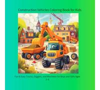 Construction Vehicles Coloring Book for Kids: Fun & Easy Trucks, Diggers, and Machines for Boys and Girls Ages 3-6 (color book)