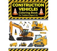 Construction Vehicles Coloring Book For Toddlers Ages 2-5: A Fun Learning Coloring Adventure with Bulldozers, Cranes, Cement Mixers and Other Building Machines for Preschool Boys and Girls.