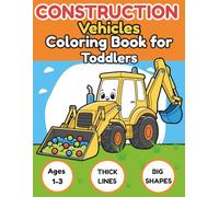 Construction Vehicles Coloring Book for Toddlers | Big and Simple Trucks, Diggers and Cranes for Ages 1-3: Easy Shapes and Thick Lines for Little Hands | My First Construction Site Activity Book