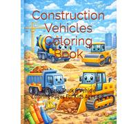 Construction Vehicles Coloring Book: Fun and Easy Truck & Vehicle Coloring Pages For Kids Ages 4-8 (Funny Animals Coloring Books for Kids)
