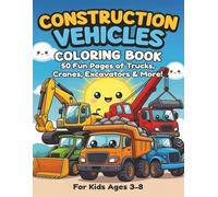 Construction Vehicles Coloring Book: Fun Pages of Trucks, Cranes, and Diggers. Activity Book for Toddlers and Kids Ages 3-8