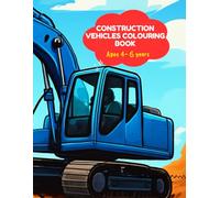 Construction vehicles colouring book for kids 4-6: Fun and East Big Pictures | Trucks Machines & Heavy Equipment