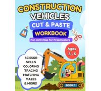 Construction Vehicles Cut & Paste Workbook for Kids Ages 3-5: Scissor Skills Activity Book with Trucks, Excavators & Fun Learning Activities: Fun ... (Little Hands Cut & Paste Workbook Series)