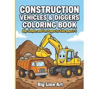 Construction Vehicles & Diggers Coloring Book: Big and Easy Heavy Equipment Pages for Kids Ages 2-5 | Excavators, Bulldozers, Dump Trucks, and Cranes (Big Line Art Vehicle Series)
