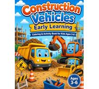 Construction Vehicles Early Learning: Coloring & Activity Book for Kids Ages 3-6