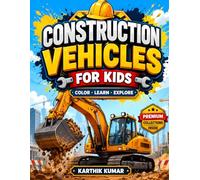 Construction Vehicles for Kids: Fun and Easy Excavator, Bulldozer, Dump Truck, Crane, and Construction Machine Coloring Pages for Kids, Teens, Adults, and Vehicle Lovers of All Ages