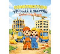 Construction Vehicles & Helpers: Coloring book