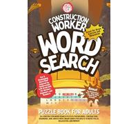 Construction Worker Word Search Puzzle Book for Adults |: 84 Fun and Challenging Jobsite-Themed Word Searches for Builders, Contractors, and Engineers ... and Relaxation (THEAKWENO Puzzle Collection)