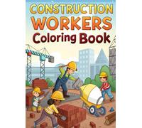 Construction Workers Coloring Book for Kids: 25 Fun Coloring Pages of Bulldozers, Cranes, Dump Trucks, Builders & More: A Building-Themed Coloring ... | Simple, Bold & Action-Packed Illustrations