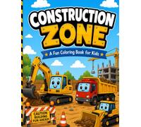 Construction Zone Coloring Book for Kids Ages 3-8: 40 Pages of Big, Bold & Easy Construction Vehicles, Trucks, Tools, and Busy Job Sites (Little Explorers Coloring Books)