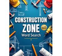 Construction Zone Word Search (Second Edition): 50 Exciting Puzzles for Future Builders & Engineers plus 10 Bonus Coloring Pages!