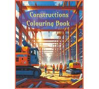 Constructions Colouring Book: Building Creativity and Fun for Kids with Exciting Construction Vehicles and Scenes