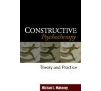 Constructive Psychotherapy: Theory and Practice