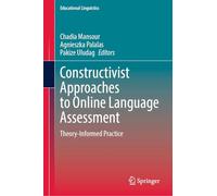 Constructivist Approaches to Online Language Assessment: Theory-Informed Practice: 69 (Educational Linguistics, 69)