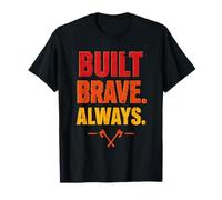 Construido Brave Always Bombero Heroico Bombero Departamento de Bomberos Camiseta