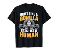 Construido como un Gorila Come como un Gimnasio Humano Camiseta