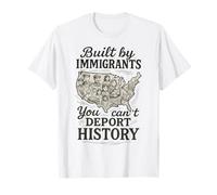 Construido por inmigrantes Que no Puedes deportar Historia Pro Inmigración Camiseta