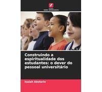 Construindo a espiritualidade dos estudantes: o dever do pessoal universitário