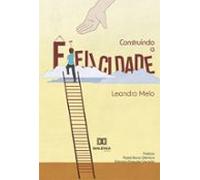 Construindo A Felicidade (ebook)