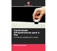 Construindo Infraestruturas para a Paz: Um Projeto de Investigação-Ação na Nigéria