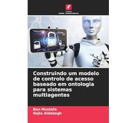Construindo um modelo de controlo de acesso baseado em ontologia para sistemas multiagentes