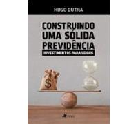 Construindo Uma Sólida Previdência (ebook)