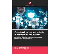 Construir a universidade marroquina do futuro: Estratégias, digitalização e desempenho para a excelência no ensino superior