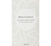 Construir Bajo El Cielo: Un Ensayo Sobre La Luz