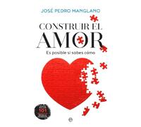 Construir el amor: Es posible si sabes cómo (Psicología y salud)