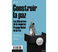Construir la paz: Los discursos de las mujeres Premio Nobel de la Paz: 27 (Ensayo)