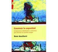 CONSTRUIR LA SEGURIDAD: Compromisos individuales y colectivos para afrontar los gran (RIESGOS HUMANOS)