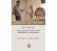 Construir Los Vinculos Del Apego: Como Despertar El Amor En Niños Prof
