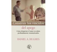 Construir los vínculos del apego | Daniel Hughes