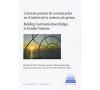 Construir puentes de comunicación en el ámbito de la violencia de género.Build