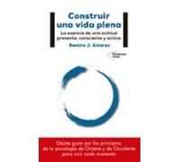 Construir Una Vida Plena: La Esencia De Una Actitud Presente Conscient