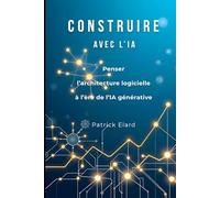 Construire avec l’IA: Penser l’architecture logicielle à l’ère de l’IA générative