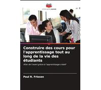 Construire des cours pour l'apprentissage tout au long de la vie des étudiants: Aller de l'avant grâce à l'apprentissage créatif