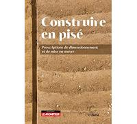 Construire en pisé: Prescription de dimensionnement et mise en oeuvre