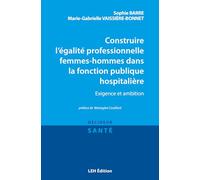 Construire l’égalité professionnelle femmes-hommes dans la fonction publique hospitalière: Exigence et ambition