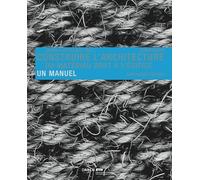 Construire l' architecture: Du matériau brut à l édifice. Un manuel