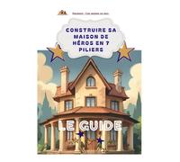 Construire sa maison de Héros en 7 piliers: LE GUIDE (La ville de Héros)