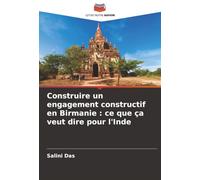 Construire un engagement constructif en Birmanie : ce que ça veut dire pour l'Inde