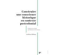 Construire une conscience historique en n contexte postcolonial: Approches croisées entre le Cameroun et la Suisse