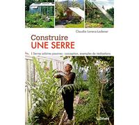 Construire une serre: Serres solaires passives : conception, exemples de réalisation