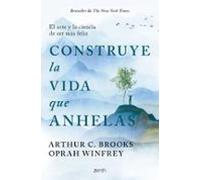 Construye la vida que anhelas