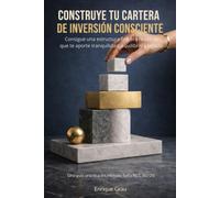 Construye tu cartera de inversión consciente: Consigue una estructura financiera sólida que te aporte tranquilidad, equilibrio y legado (El viaje de Sofía)
