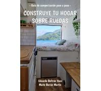 Construye tu hogar sobre ruedas: Guía de camperización paso a paso