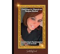 Construye tu negocio en tiempos record: La estrategia fundamental para el éxito